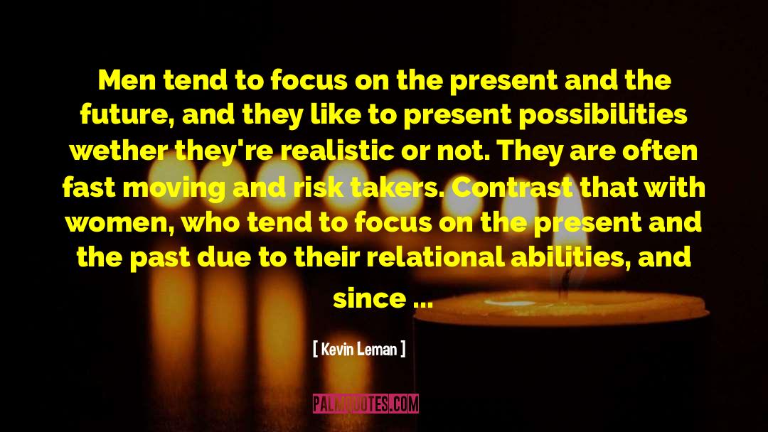 Kevin Leman Quotes: Men tend to focus on