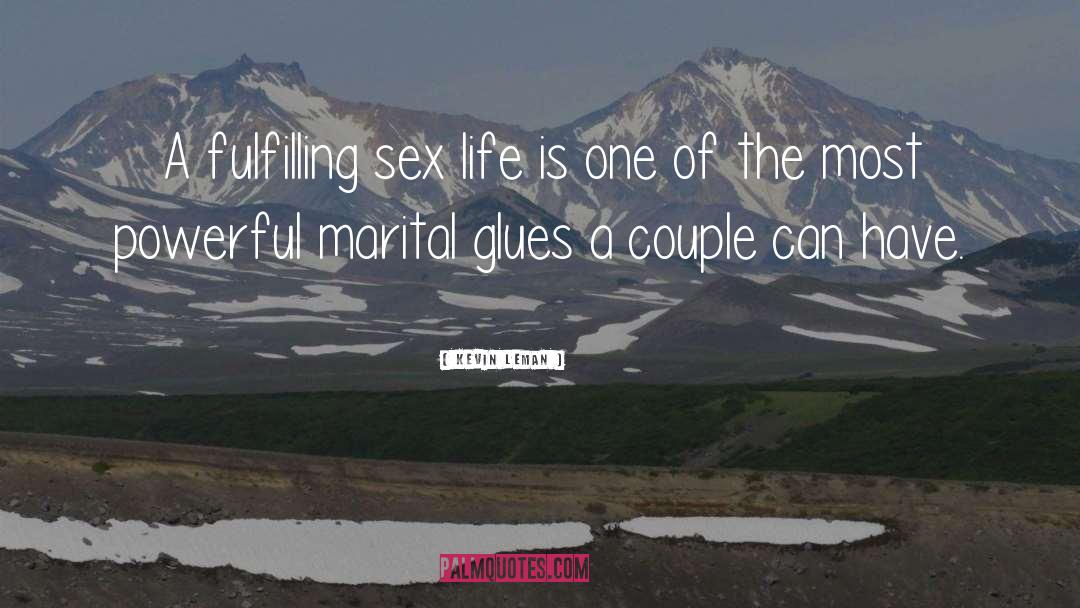 Kevin Leman Quotes: A fulfilling sex life is