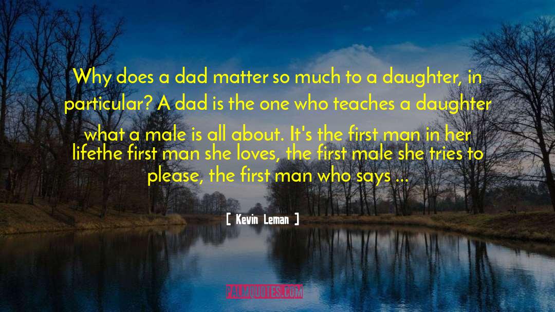 Kevin Leman Quotes: Why does a dad matter