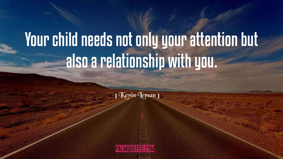 Kevin Leman Quotes: Your child needs not only