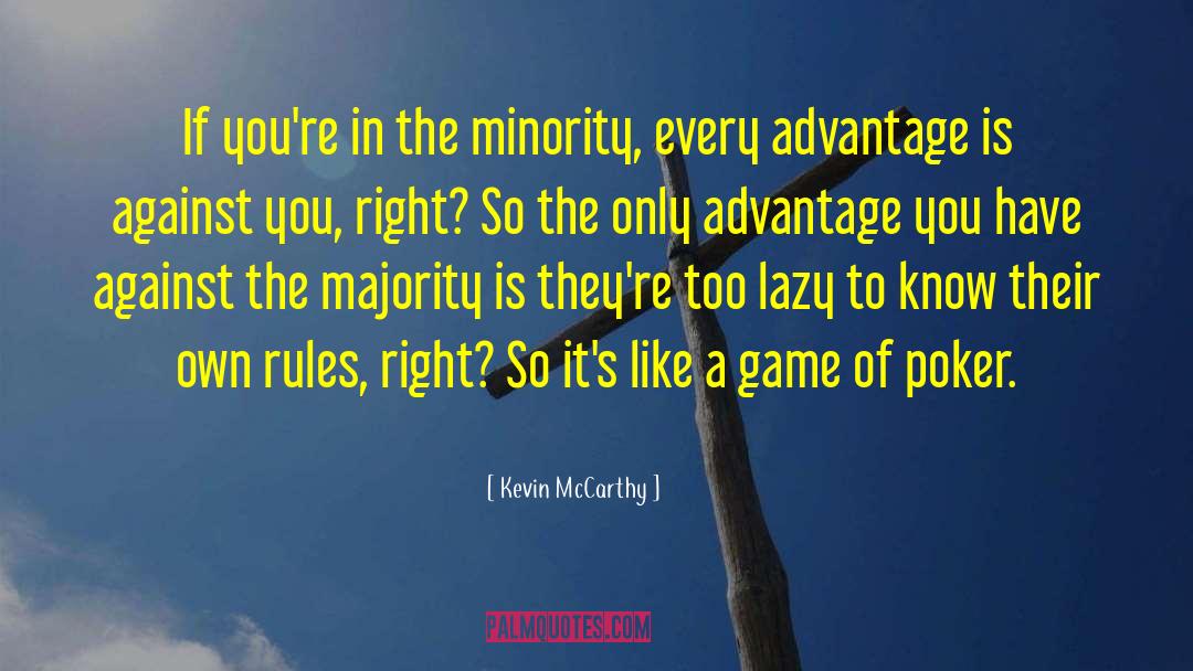 Kevin McCarthy Quotes: If you're in the minority,