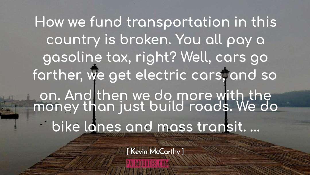 Kevin McCarthy Quotes: How we fund transportation in