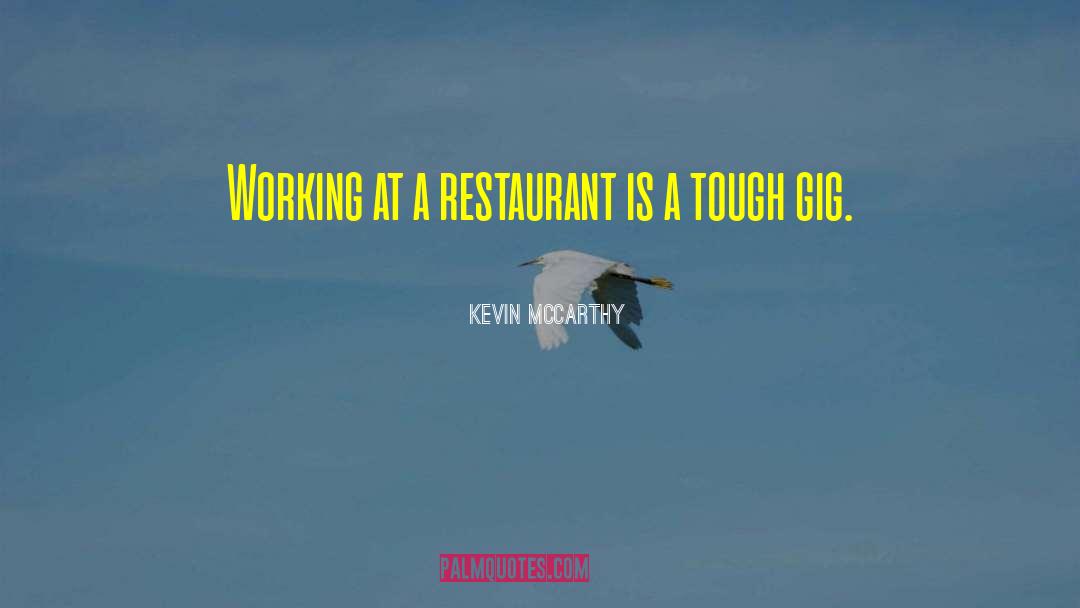 Kevin McCarthy Quotes: Working at a restaurant is