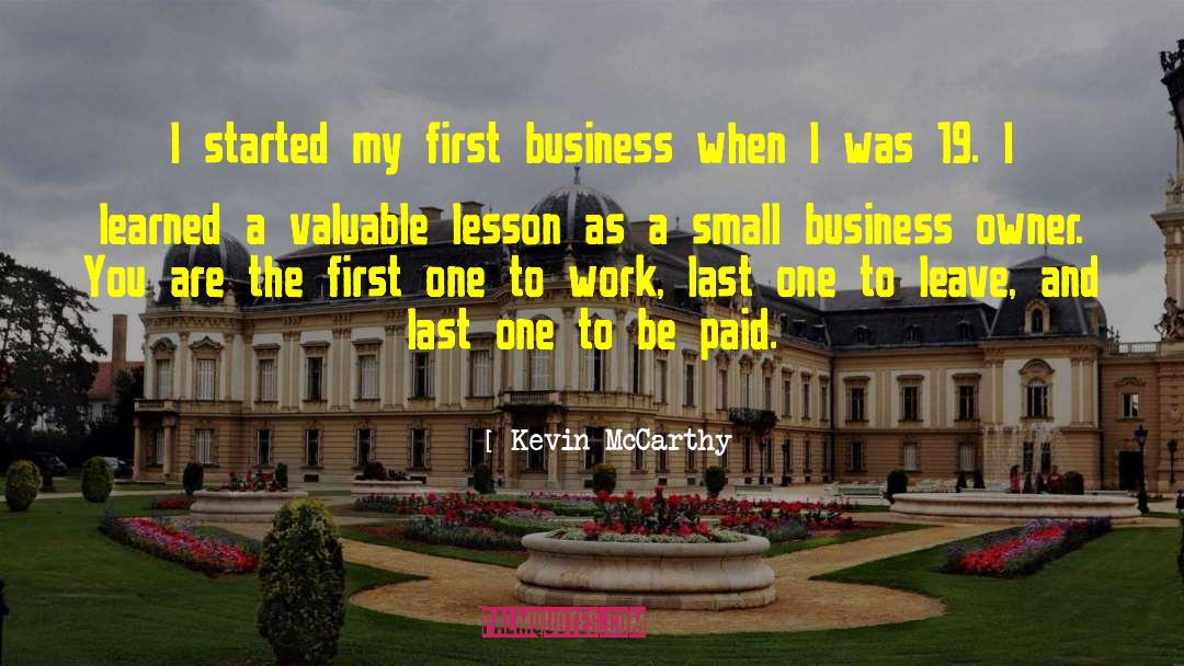 Kevin McCarthy Quotes: I started my first business