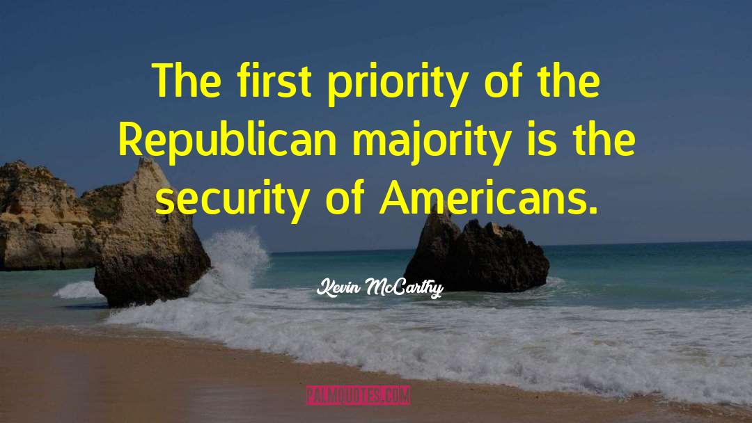 Kevin McCarthy Quotes: The first priority of the