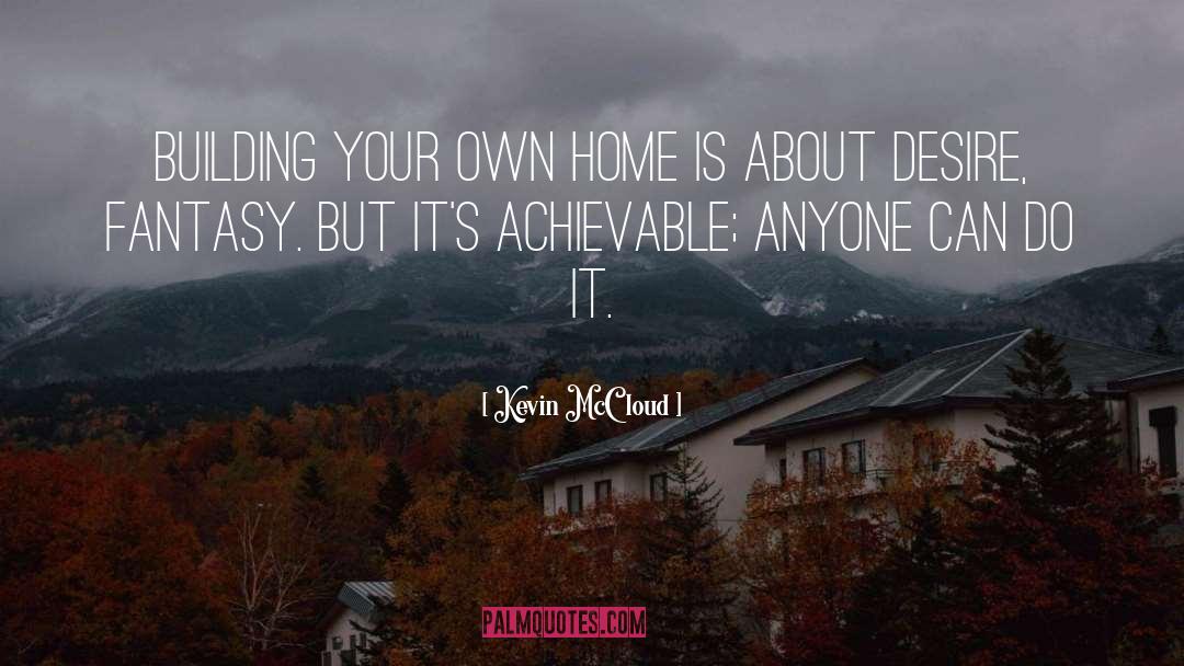 Kevin McCloud Quotes: Building your own home is