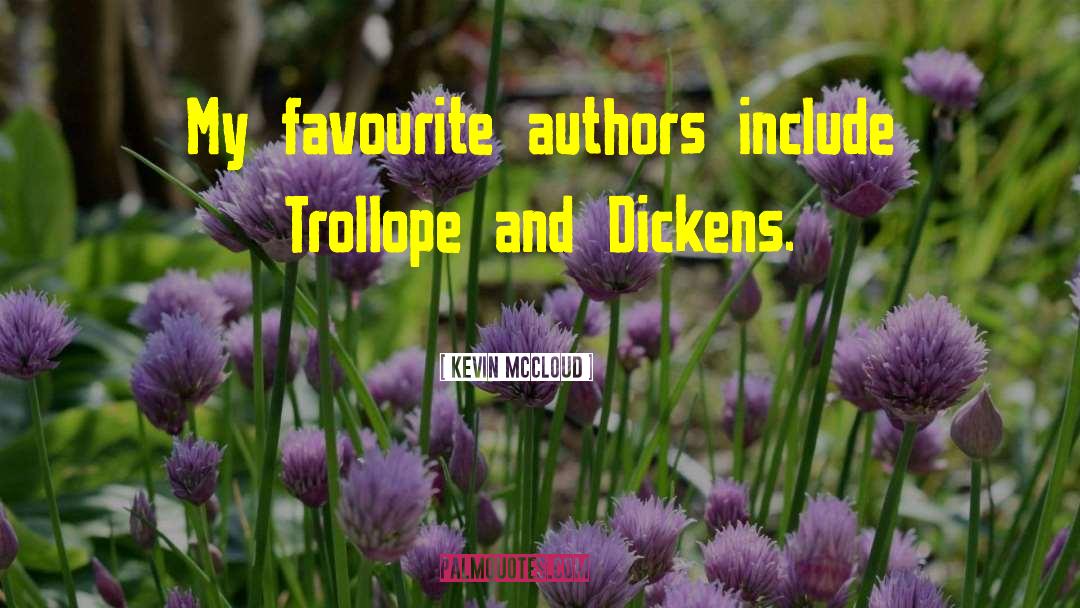 Kevin McCloud Quotes: My favourite authors include Trollope