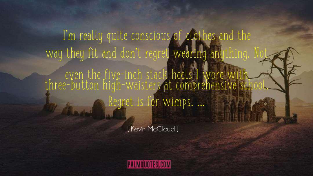 Kevin McCloud Quotes: I'm really quite conscious of