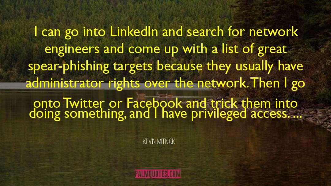 Kevin Mitnick Quotes: I can go into LinkedIn