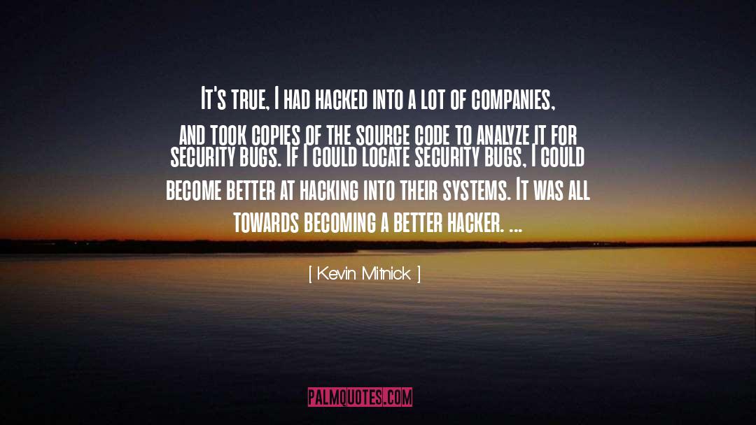 Kevin Mitnick Quotes: It's true, I had hacked