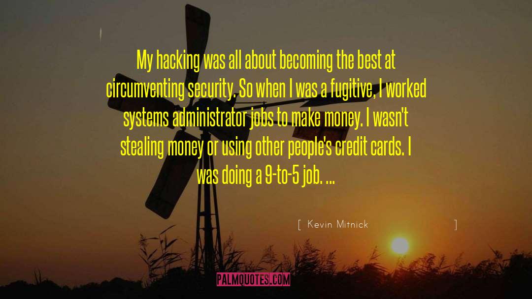 Kevin Mitnick Quotes: My hacking was all about