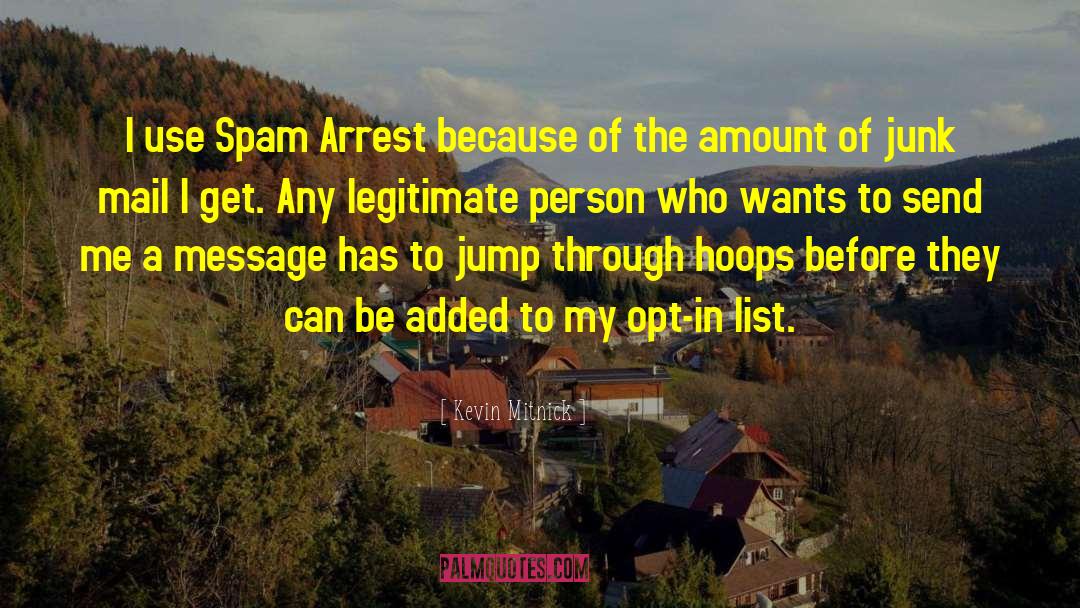 Kevin Mitnick Quotes: I use Spam Arrest because