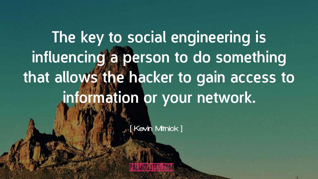 Kevin Mitnick Quotes: The key to social engineering