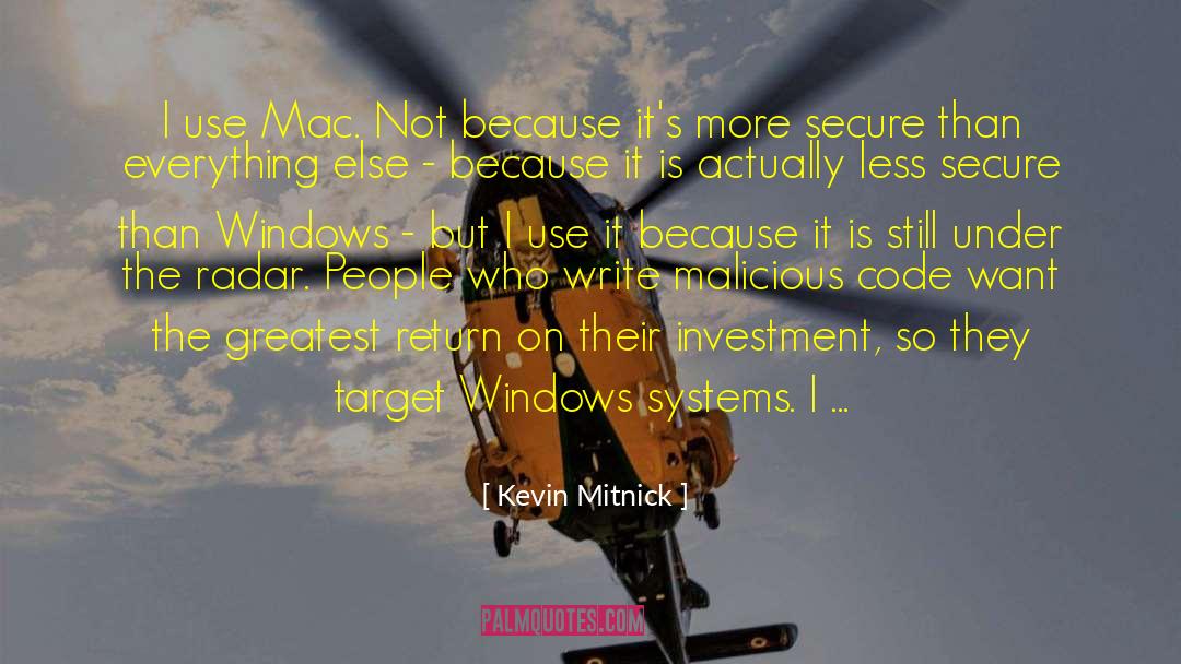 Kevin Mitnick Quotes: I use Mac. Not because