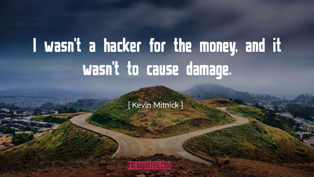 Kevin Mitnick Quotes: I wasn't a hacker for