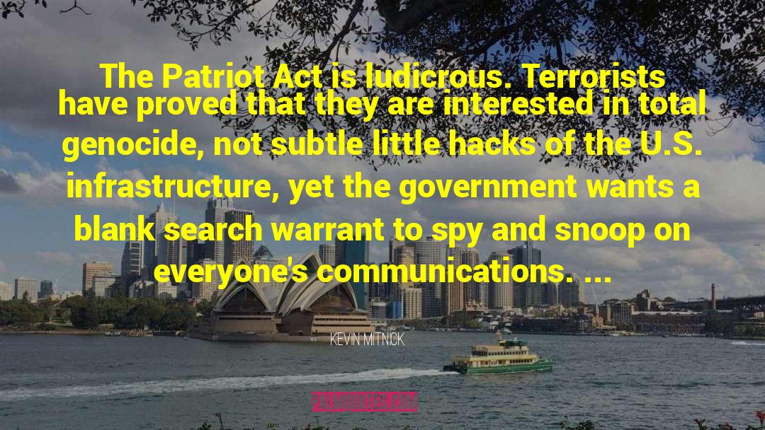 Kevin Mitnick Quotes: The Patriot Act is ludicrous.