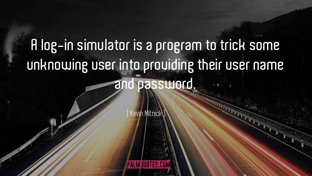Kevin Mitnick Quotes: A log-in simulator is a
