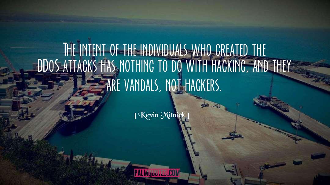 Kevin Mitnick Quotes: The intent of the individuals