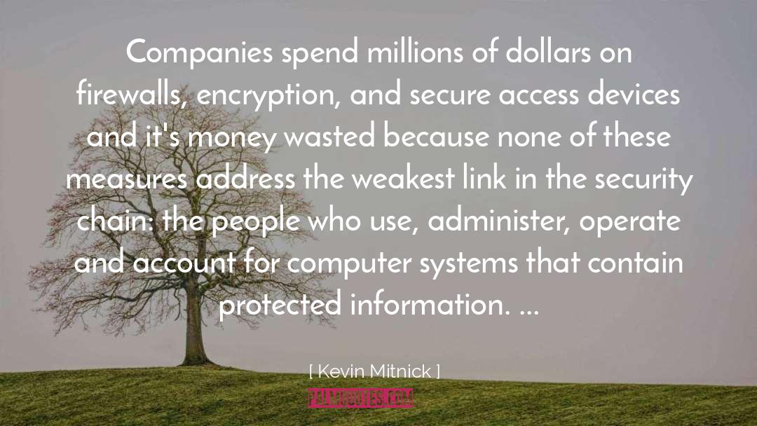 Kevin Mitnick Quotes: Companies spend millions of dollars