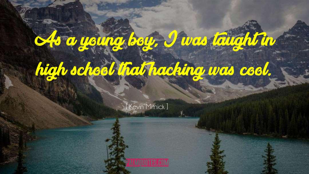 Kevin Mitnick Quotes: As a young boy, I