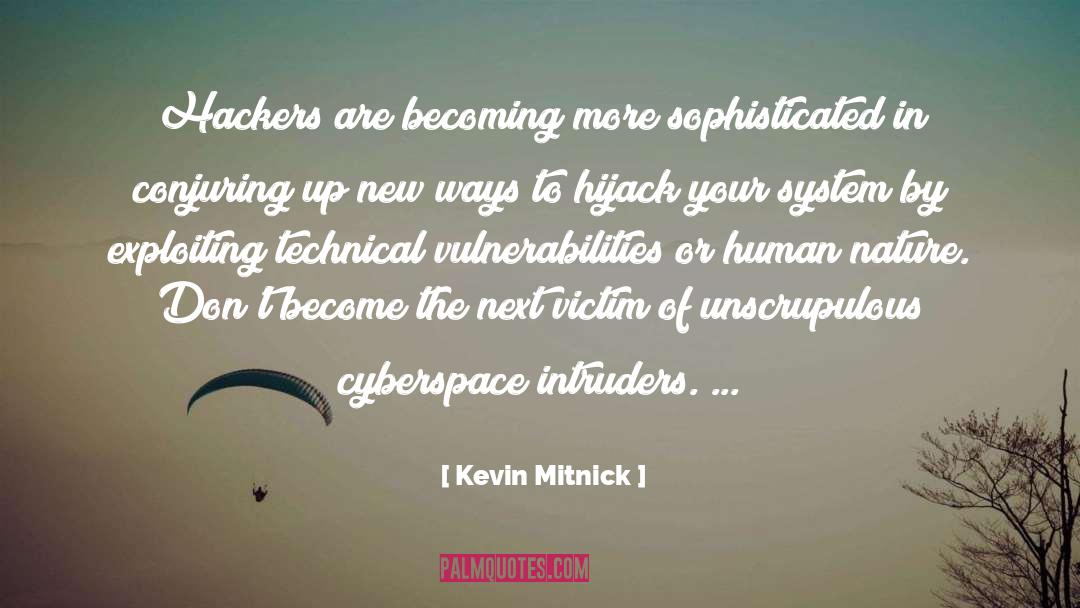 Kevin Mitnick Quotes: Hackers are becoming more sophisticated