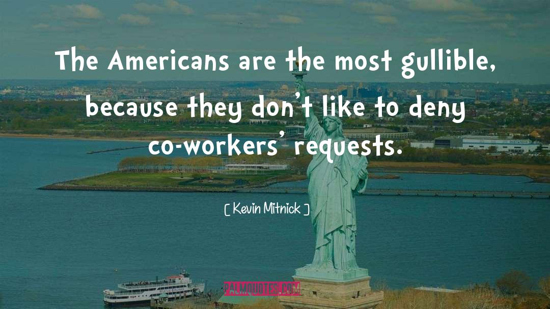 Kevin Mitnick Quotes: The Americans are the most