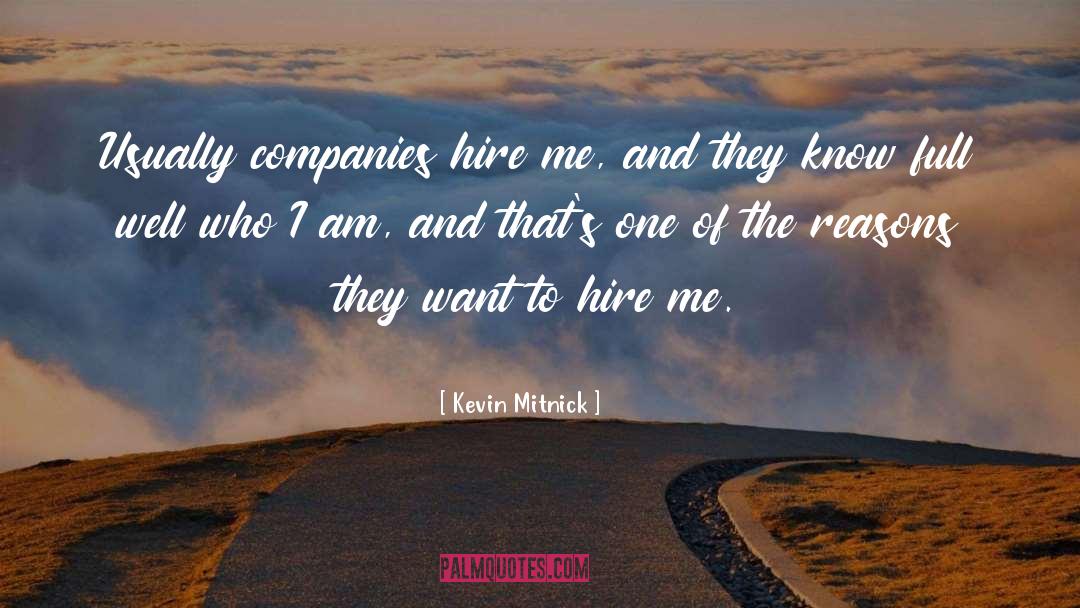 Kevin Mitnick Quotes: Usually companies hire me, and