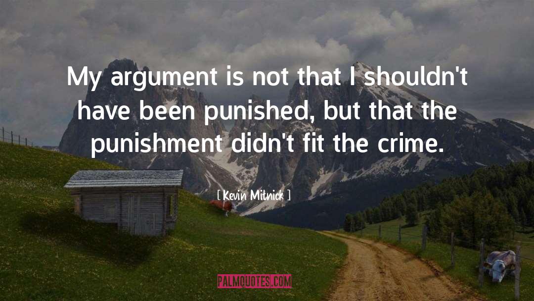 Kevin Mitnick Quotes: My argument is not that
