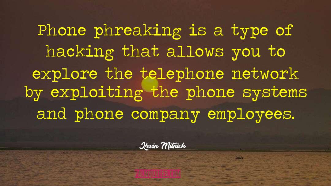 Kevin Mitnick Quotes: Phone phreaking is a type