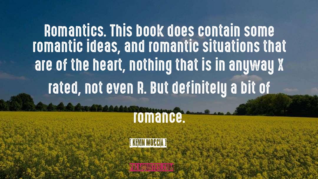 Kevin Moccia Quotes: Romantics. This book does contain