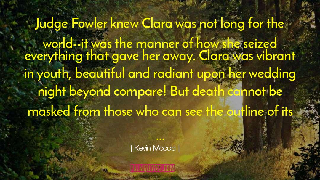 Kevin Moccia Quotes: Judge Fowler knew Clara was