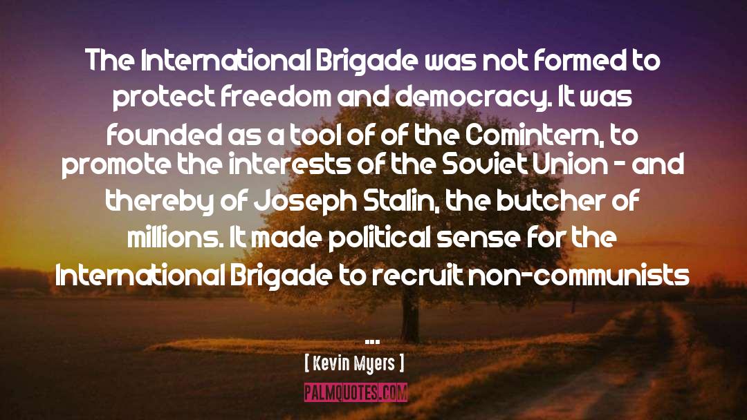 Kevin Myers Quotes: The International Brigade was not