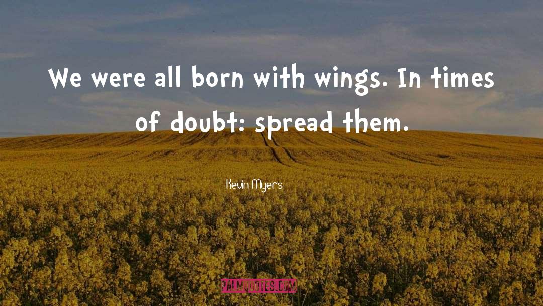 Kevin Myers Quotes: We were all born with