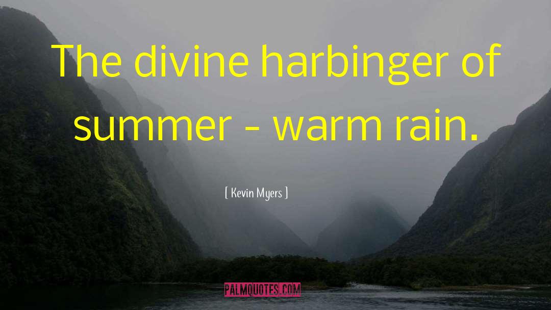 Kevin Myers Quotes: The divine harbinger of summer