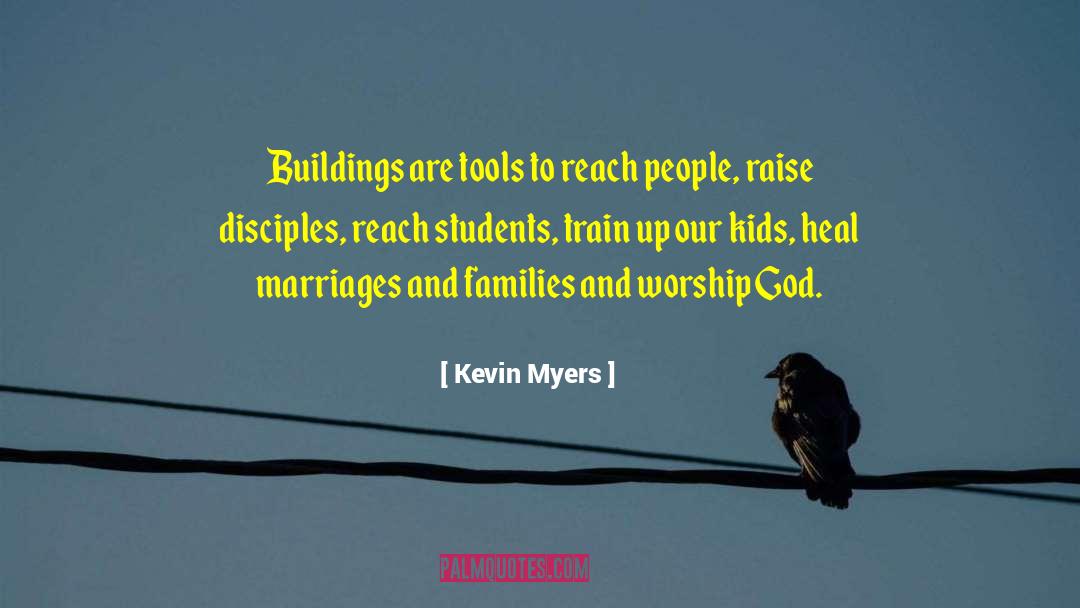 Kevin Myers Quotes: Buildings are tools to reach