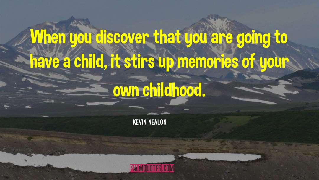 Kevin Nealon Quotes: When you discover that you