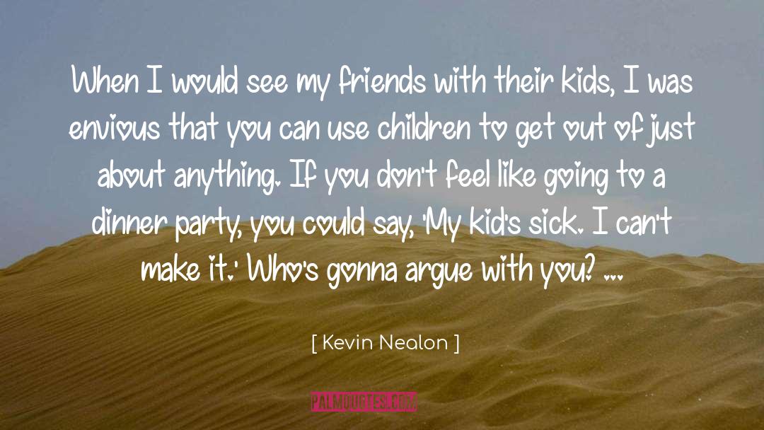 Kevin Nealon Quotes: When I would see my