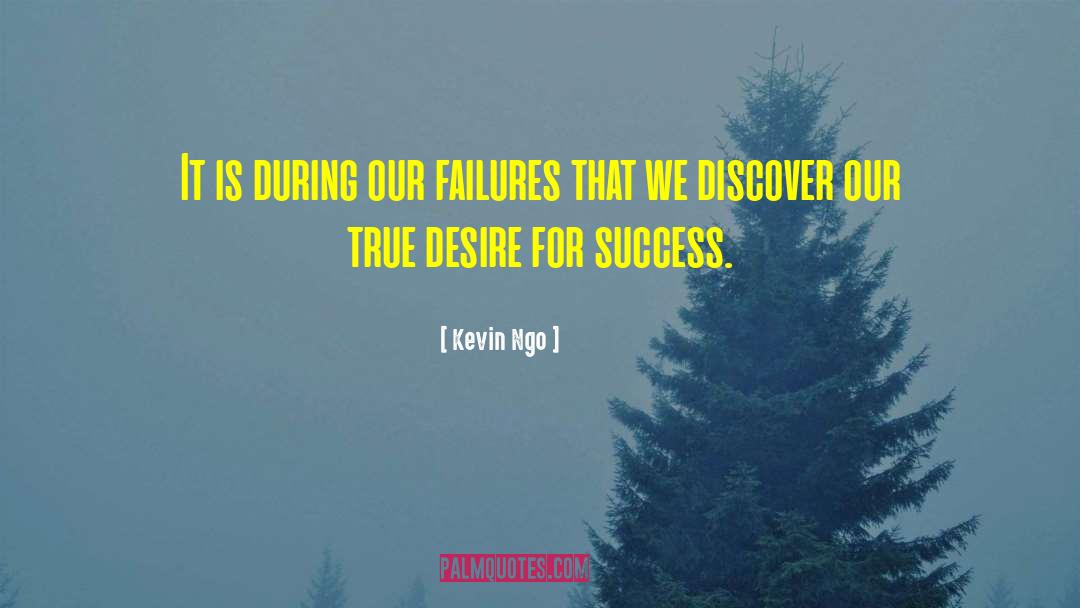 Kevin Ngo Quotes: It is during our failures