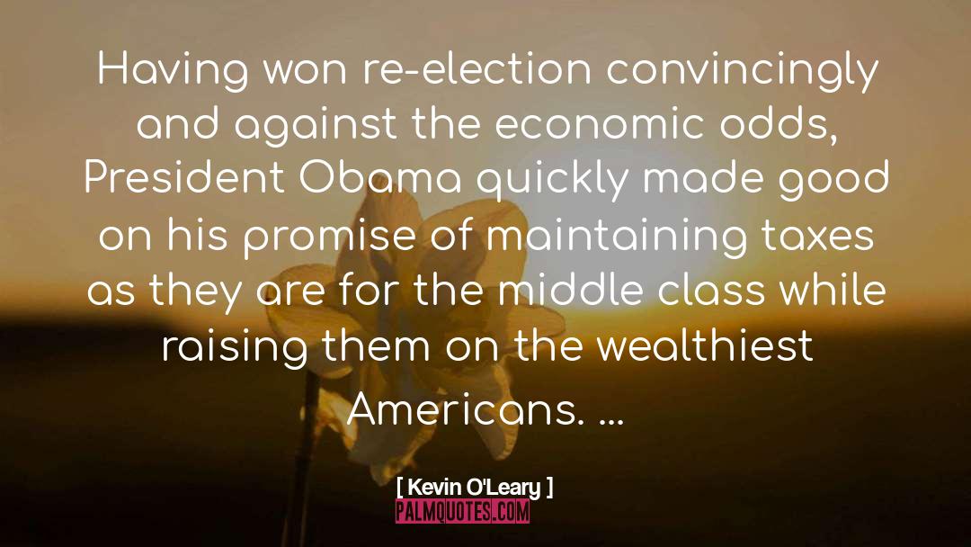 Kevin O'Leary Quotes: Having won re-election convincingly and