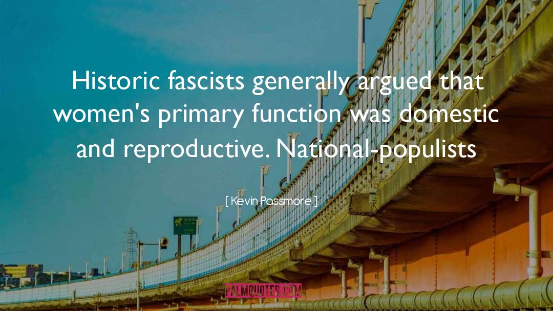 Kevin Passmore Quotes: Historic fascists generally argued that