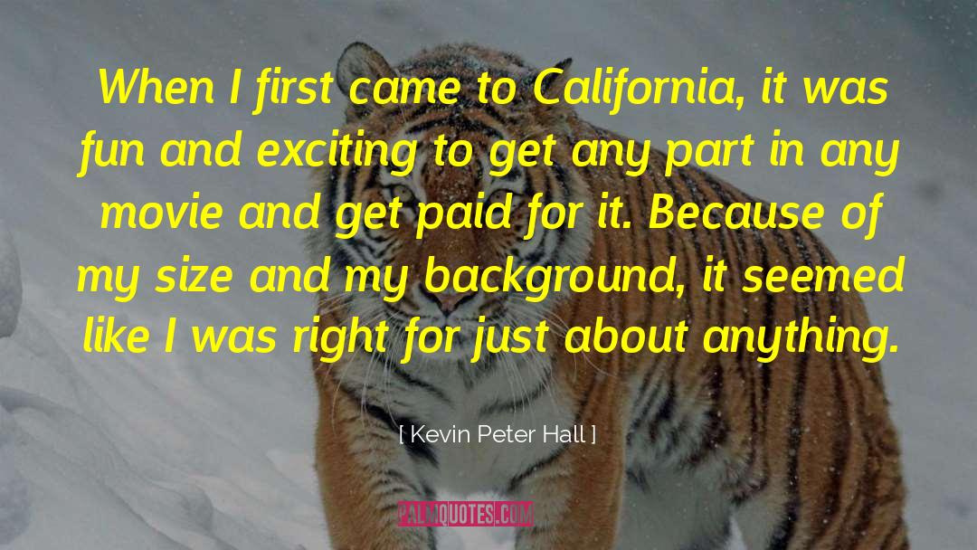 Kevin Peter Hall Quotes: When I first came to