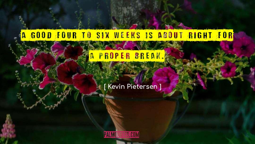 Kevin Pietersen Quotes: A good four to six