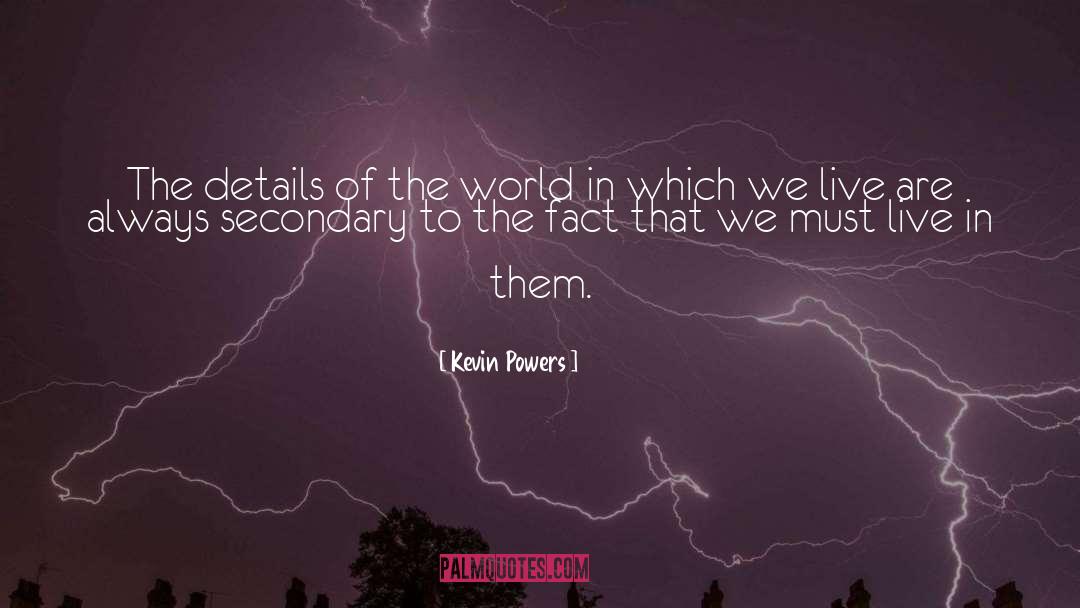 Kevin Powers Quotes: The details of the world
