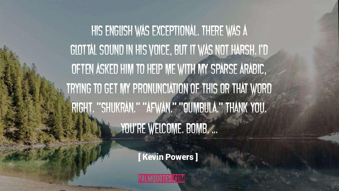 Kevin Powers Quotes: His English was exceptional. There