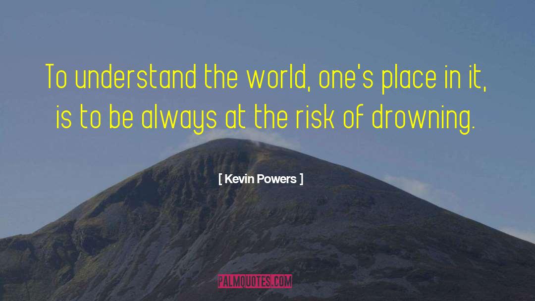 Kevin Powers Quotes: To understand the world, one's