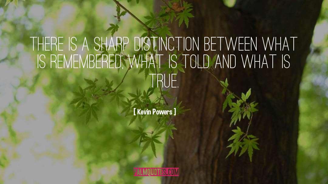 Kevin Powers Quotes: There is a sharp distinction