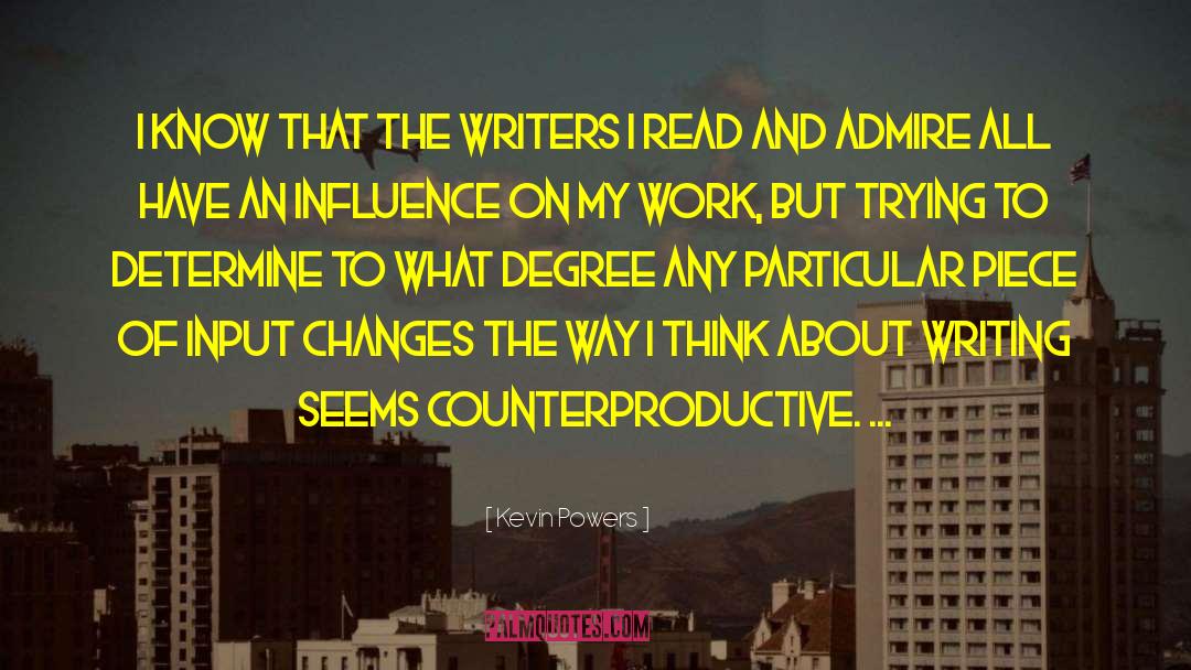 Kevin Powers Quotes: I know that the writers