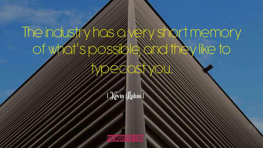 Kevin Rahm Quotes: The industry has a very