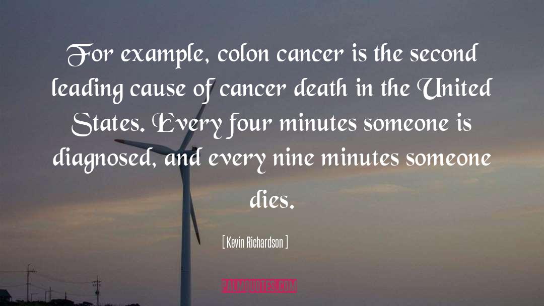 Kevin Richardson Quotes: For example, colon cancer is