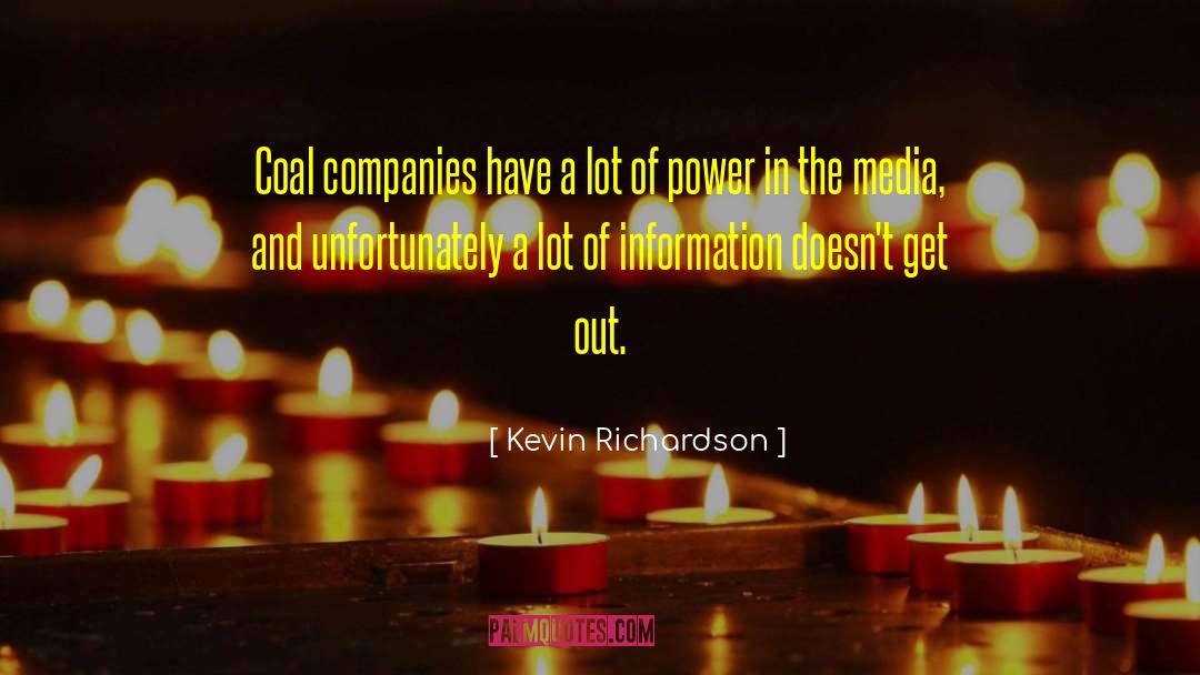 Kevin Richardson Quotes: Coal companies have a lot